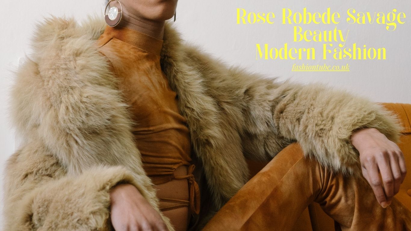 Rose Robede Savage Beauty: Redefining Modern Fashion